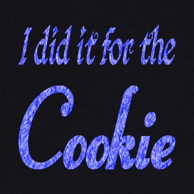 I did it for the cookie 2 by Wakingdream